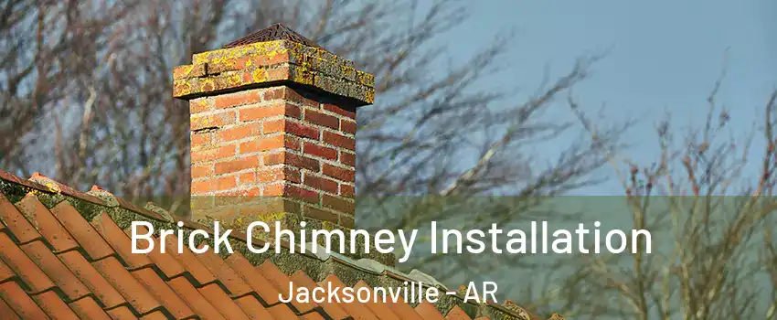  Brick Chimney Installation Jacksonville - AR
