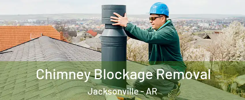  Chimney Blockage Removal Jacksonville - AR