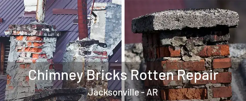  Chimney Bricks Rotten Repair Jacksonville - AR