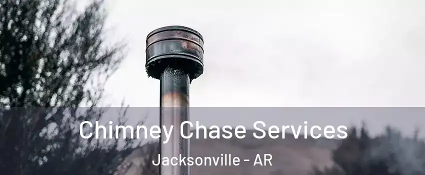  Chimney Chase Services Jacksonville - AR