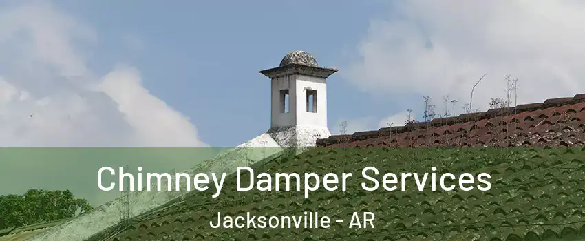  Chimney Damper Services Jacksonville - AR