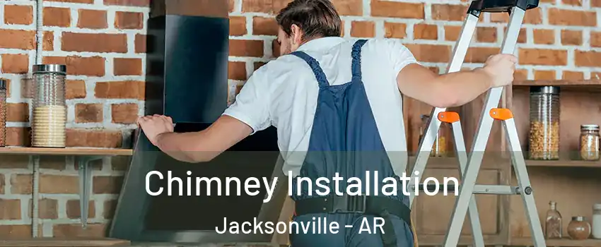  Chimney Installation Jacksonville - AR