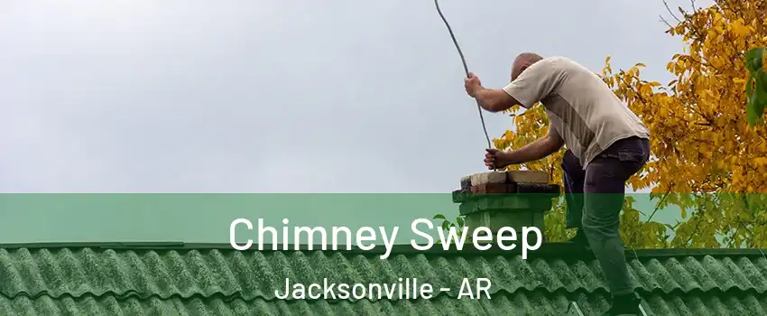  Chimney Sweep Jacksonville - AR