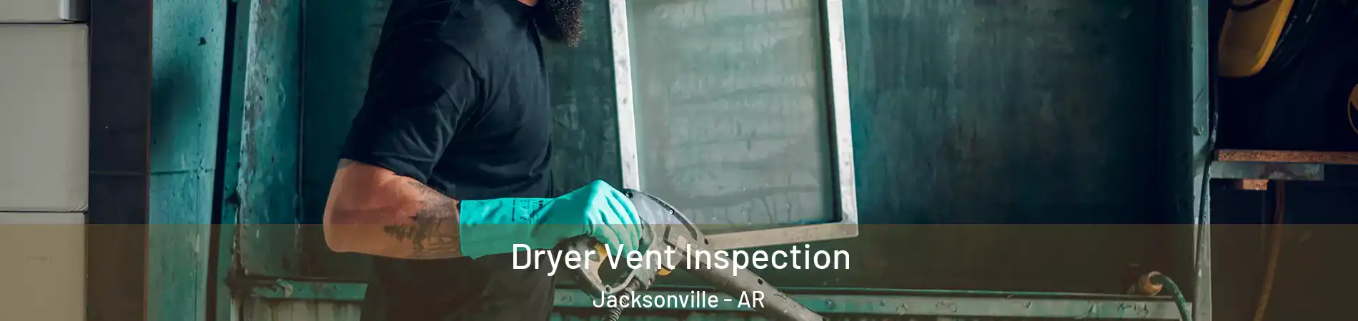  Dryer Vent Inspection Jacksonville - AR