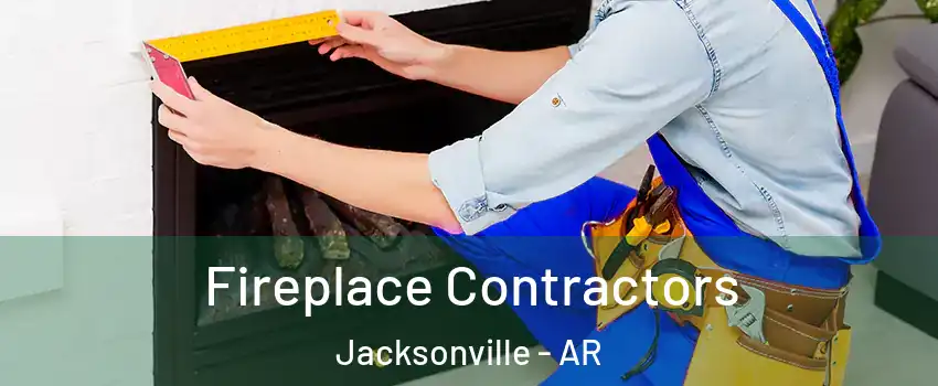  Fireplace Contractors Jacksonville - AR