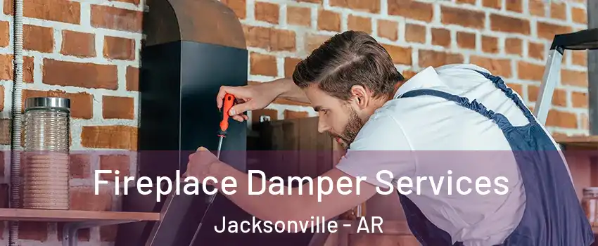  Fireplace Damper Services Jacksonville - AR