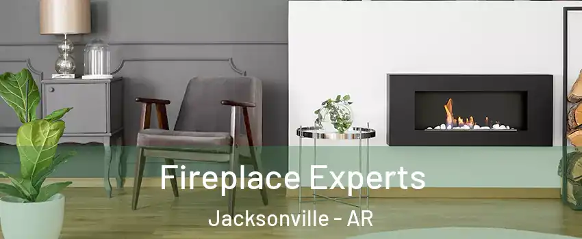  Fireplace Experts Jacksonville - AR
