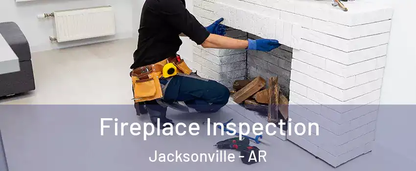  Fireplace Inspection Jacksonville - AR