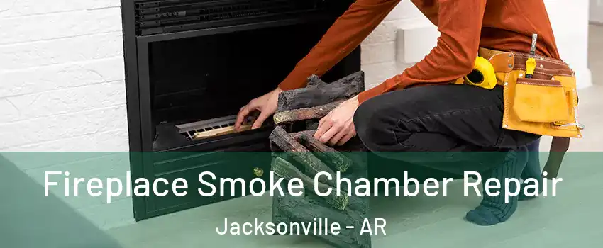  Fireplace Smoke Chamber Repair Jacksonville - AR
