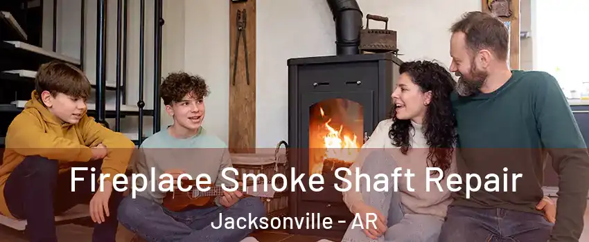  Fireplace Smoke Shaft Repair Jacksonville - AR