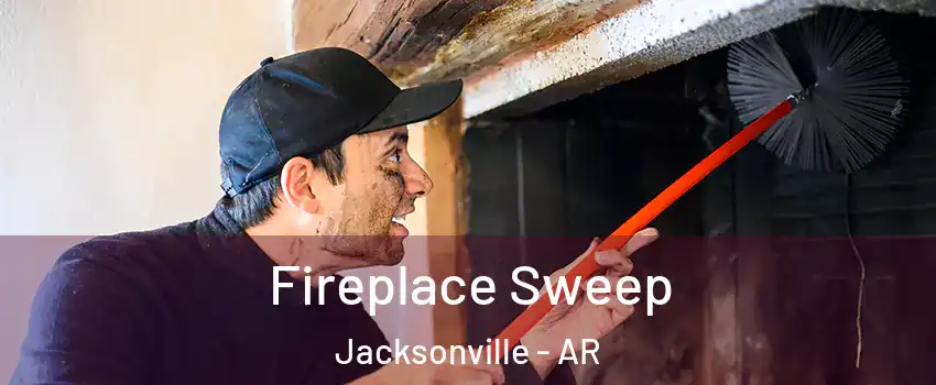  Fireplace Sweep Jacksonville - AR