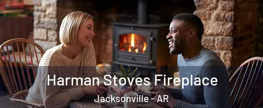 Harman Stoves Fireplace Jacksonville - AR