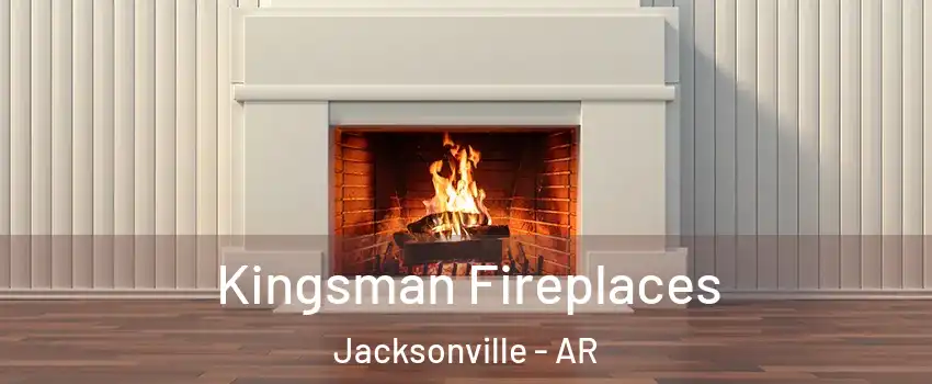  Kingsman Fireplaces Jacksonville - AR