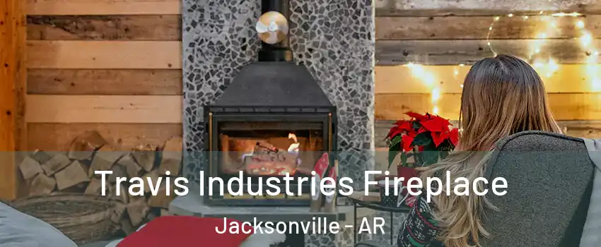  Travis Industries Fireplace Jacksonville - AR