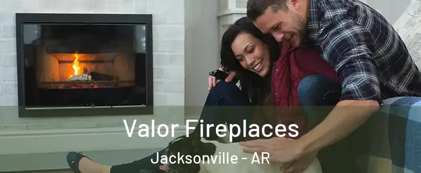  Valor Fireplaces Jacksonville - AR