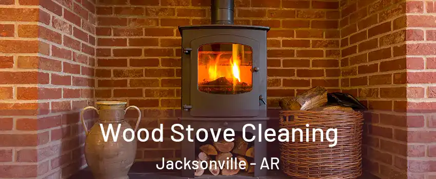  Wood Stove Cleaning Jacksonville - AR